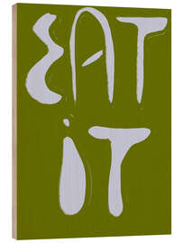 Wood print Eat It - treechild