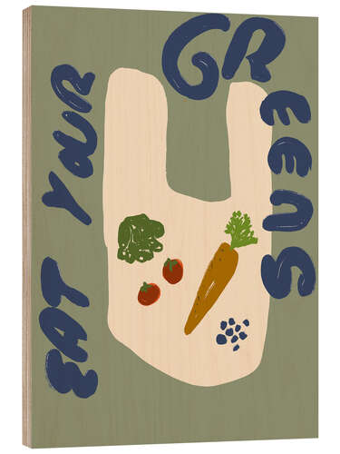 Wood print Eat Your Greens No 2