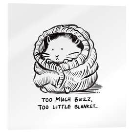 Obraz na szkle akrylowym Too much buzz, too little blanket - Patruschka