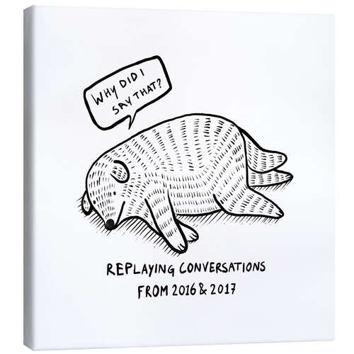 Canvas print Replaying conversations from 2016 and 2017