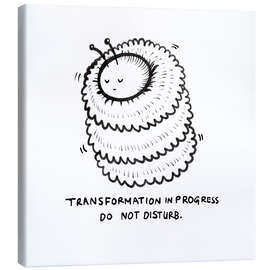 Tableau sur toile Transformation in progress, do not disturb - Patruschka