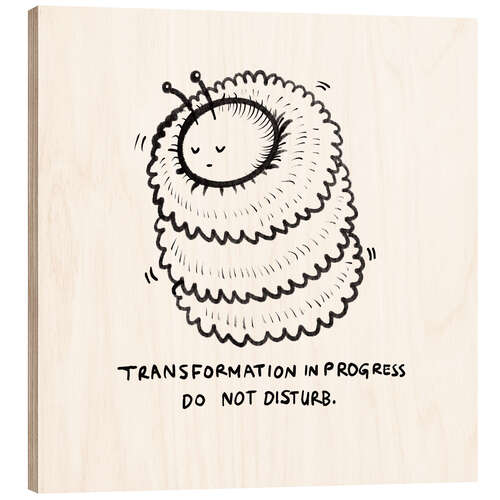 Wood print Transformation in progress, do not disturb