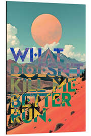 Tableau en aluminium What Doesn't Kill Me Better Run - 83 Oranges