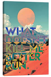 Canvas-taulu What Doesn't Kill Me Better Run - 83 Oranges