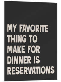 Acrylglasbild My favorite thing to make for dinner is reservations - apricot and birch