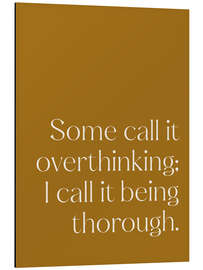 Obraz na aluminium Some call it overthinking; I call it being thorough - apricot and birch