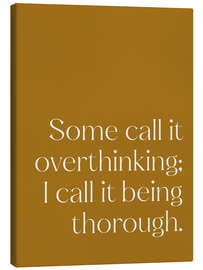 Obraz na płótnie Some call it overthinking; I call it being thorough - apricot and birch