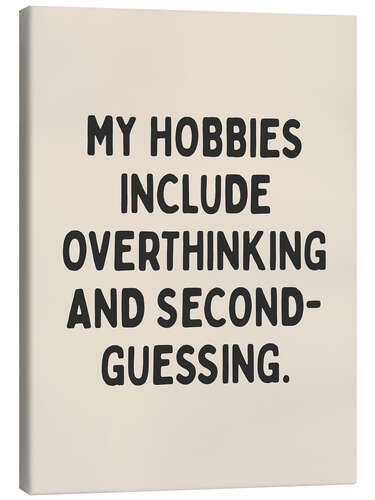 Obraz na płótnie My hobbies include overthinking and second guessing