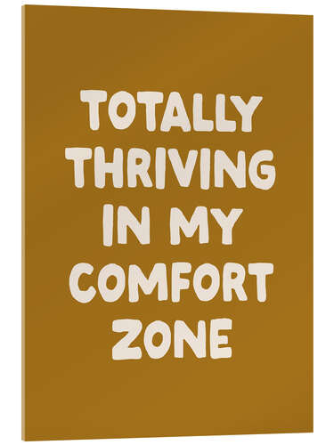 Obraz na szkle akrylowym Thriving in my Comfort Zone