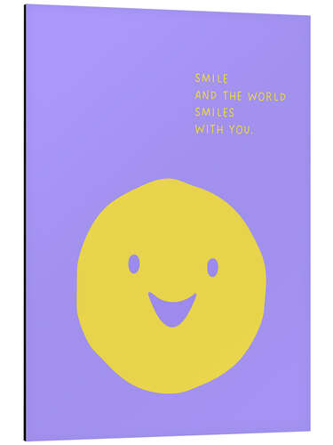Alumiinitaulu Smile and the world smiles with you
