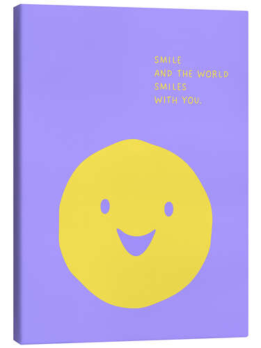 Canvas print Smile and the world smiles with you