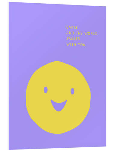 Foam board print Smile and the world smiles with you
