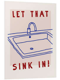 Hartschaumbild Let That Sink In - treechild