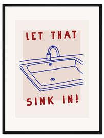 Gerahmter Kunstdruck Let That Sink In