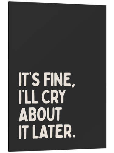 Cuadro de aluminio It’s Fine, I’ll Cry About It Later