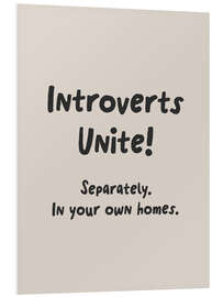 Hartschaumbild Introverts unite! Separately in your own homes