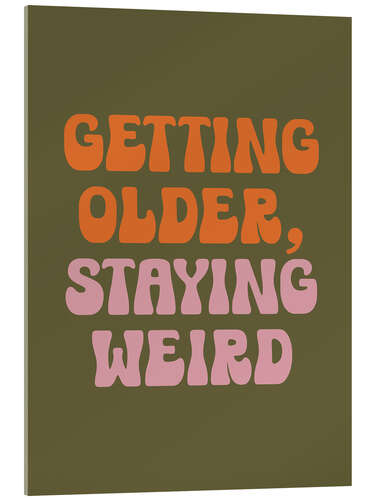 Obraz na szkle akrylowym Getting Older, Staying Weird