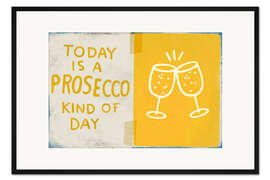 Gerahmter Kunstdruck Today is a prosecco kind of day