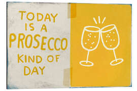 Magnettafel Today is a prosecco kind of day