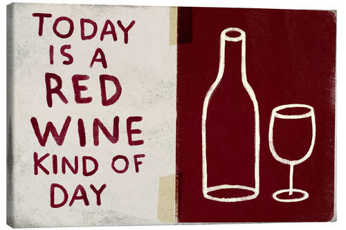 Tableau sur toile Today is a red wine kind of day