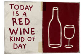 Cuadro de PVC Today is a red wine kind of day - Marco Marella