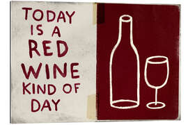 Gallery Print Today is a red wine kind of day