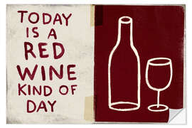 Wandsticker Today is a red wine kind of day