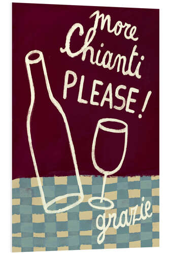 Foam board print More chianti please!