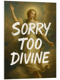Acrylic print Sorry too divine - Dikhotomy