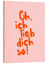 Wood print Oh, ich lieb dich so! - Ohkimiko