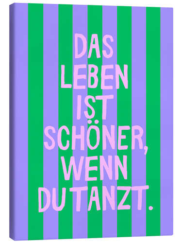 Stampa su tela das Leben ist schöner, wenn du tanzt.