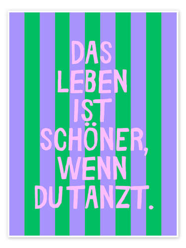 Poster das Leben ist schöner, wenn du tanzt.