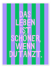 Wandbild das Leben ist schöner, wenn du tanzt. - Ohkimiko