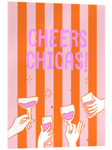 Cuadro de metacrilato Cheers Chicas!