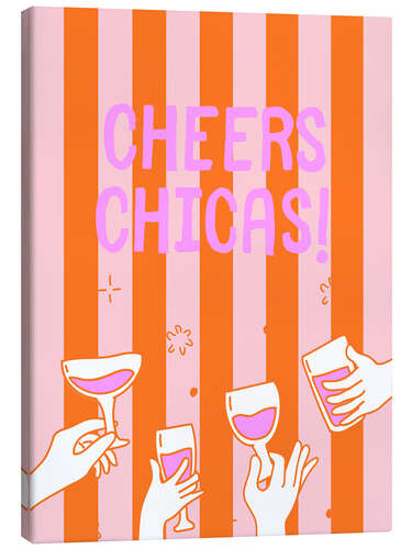 Canvas print Cheers Chicas!