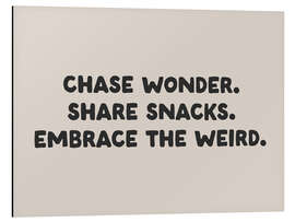 Aluminium print Chase wonder. Share snacks. Embrace the weird. - apricot and birch