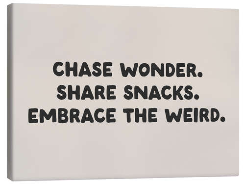 Quadro em tela Chase wonder. Share snacks. Embrace the weird.