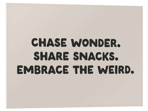 Cuadro de PVC Chase wonder. Share snacks. Embrace the weird.