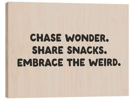 Wood print Chase wonder. Share snacks. Embrace the weird. - apricot and birch
