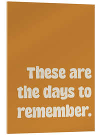 Tableau en verre acrylique These Are the Days to Remember - apricot and birch