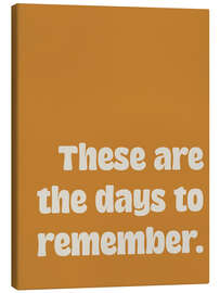 Canvas print These Are the Days to Remember - apricot and birch