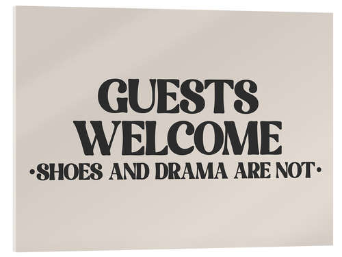 Tableau en verre acrylique Guests Welcome, Shoes and Drama Are Not