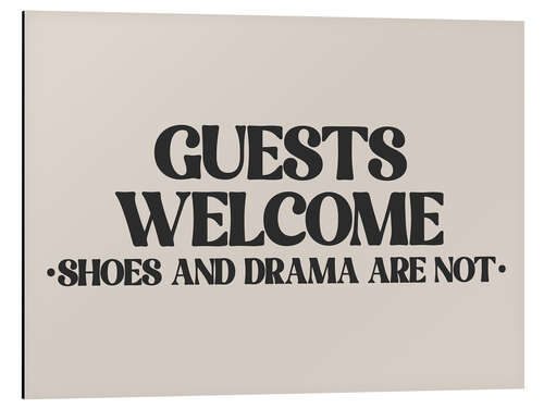 Aluminium print Guests Welcome, Shoes and Drama Are Not