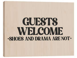 Wood print Guests Welcome, Shoes and Drama Are Not - apricot and birch