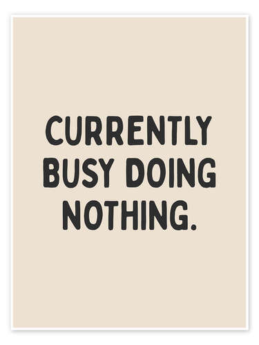 Poster Currently Busy Doing Nothing