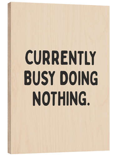 Tableau en bois Currently Busy Doing Nothing