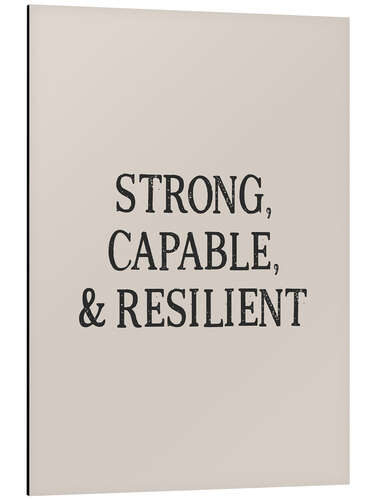Aluminium print Strong, Capable and Resilient