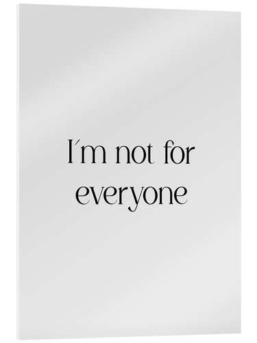 Tableau en verre acrylique I’m Not For Everyone