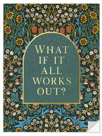Autocolante decorativo What if it All Works Out