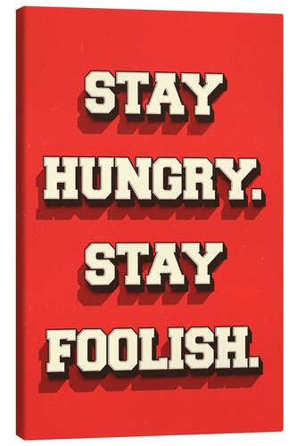 Stampa su tela Stay Hungry. Stay Foolish.